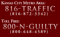 Kansas City Metro Area: 816-TRAFFIC (816-872-3342) Toll Free: 800-N-GUILTY (800-648-4589)